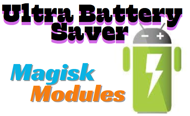 Ultra Battery Saver Best Magisk Module