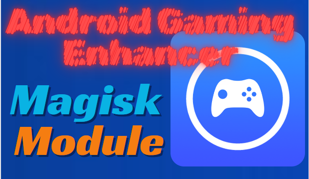 Android Gaming Enhancer Magisk Module