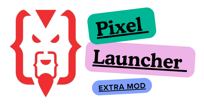 Pixel Launcher Extra MOD v5.0 for A14 Magisk+KSU