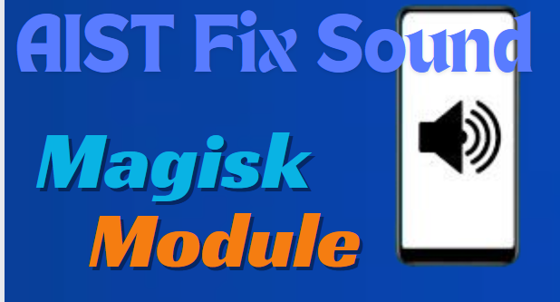 AIST Fix Sound FX Magisk Module