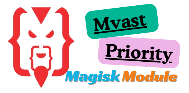 Mvast Priority Magisk Module