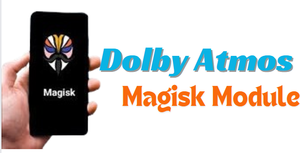 Dolby Atmos Magisk Module 100% Working