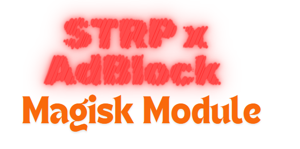 STRP x AdBlock Magisk Module Update