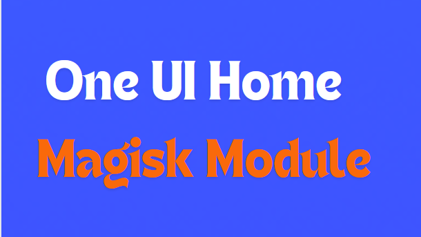 One UI Home Magisk Module