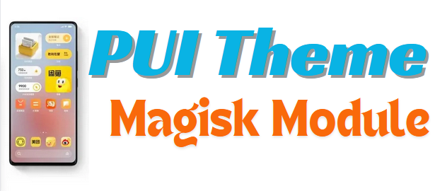 PUI Theme Magisk Module For A13