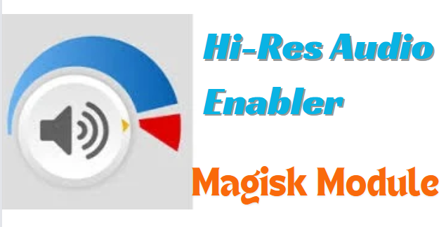 Hi-Res Audio Enabler Magisk Module