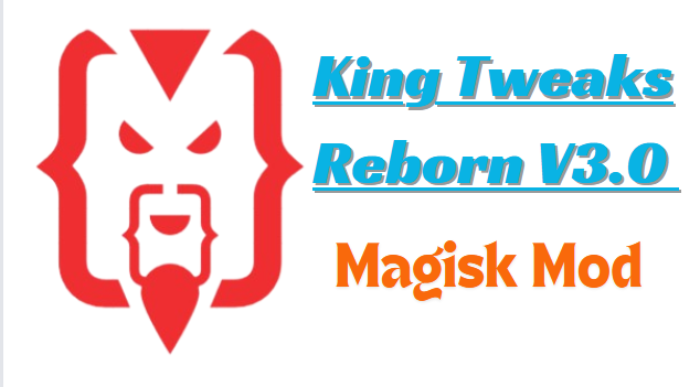 King Tweaks Reborn V3.0 Magisk Module