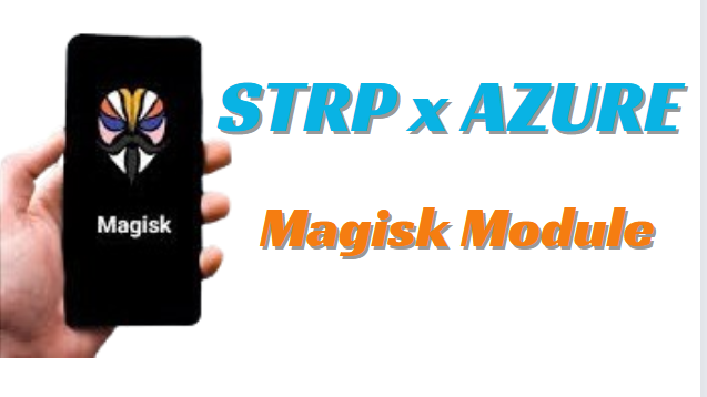 STRP x AZURE Magisk Module