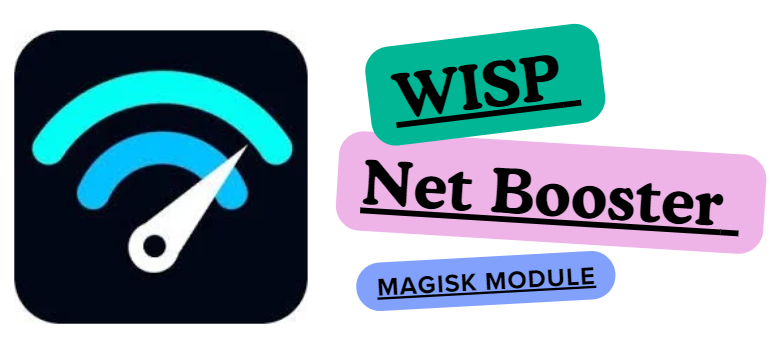WISP Net Booster Magisk Module Latest