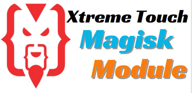 Xtreme Touch v2.7 Magisk Module
