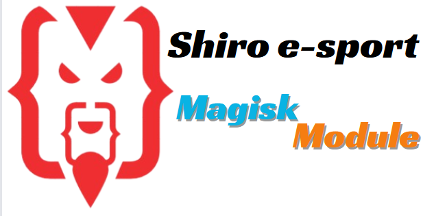 Shiro E-Sport Magisk Module
