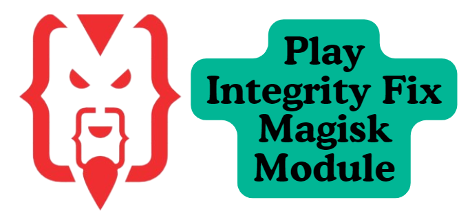 Play Integrity Fix Magisk Module Latest