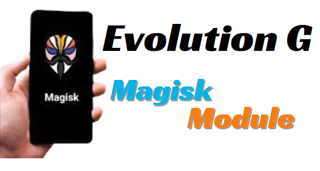 Evolution G Magisk Module