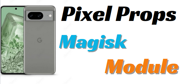 Pixel Props Magisk Module
