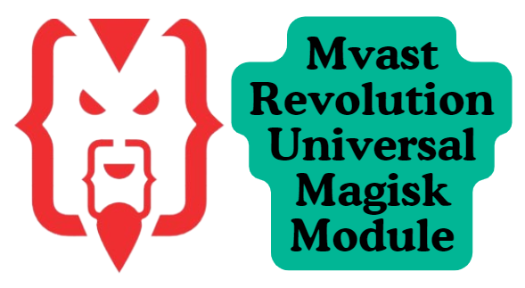 Mvast Revolution Universal Magisk Module