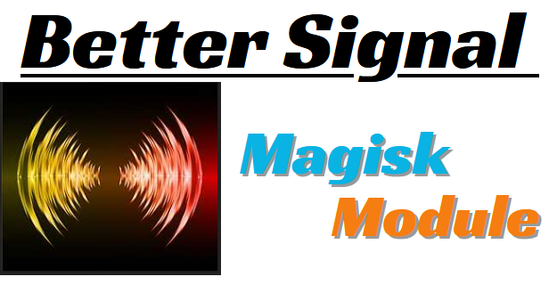 Better Signal Magisk Module