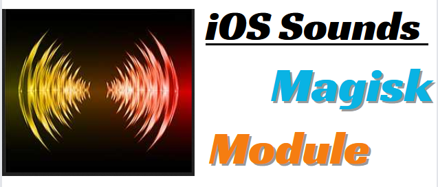 iOS Sounds Magisk Module You Should