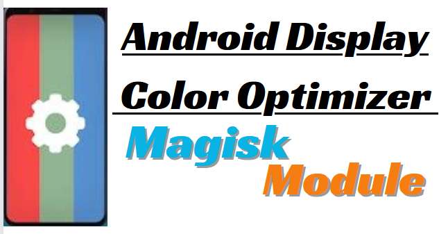 Android Display Color Optimizer Magisk Module