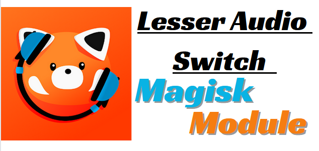 Lesser Audio Switch Magisk Module