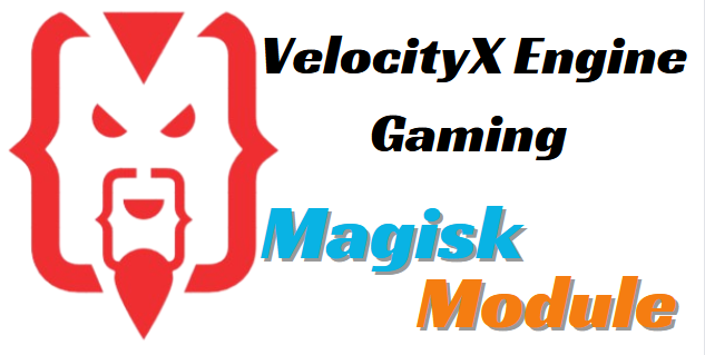 VelocityX Engine Gaming Magisk Module