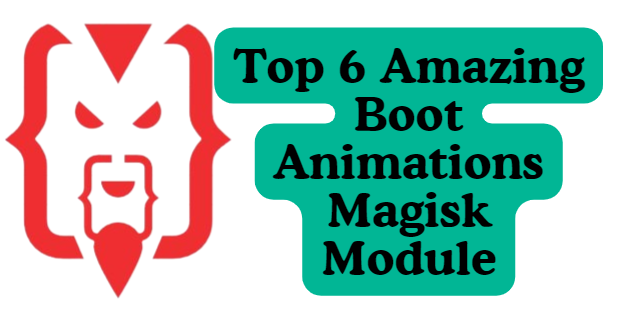 Top 6 Amazing Boot Animations Magisk Module for any Android