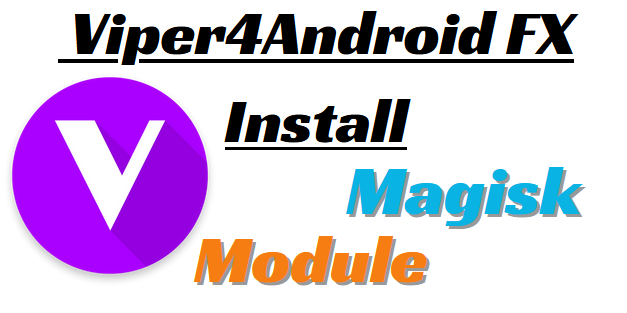 Install Viper4Android FX Magisk Module Work On Android 14