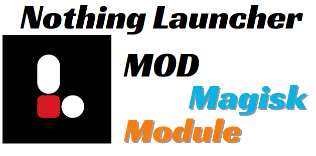 Nothing Launcher MOD Magisk Module For A14