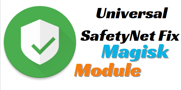 Universal SafetyNet Fix Magisk Module