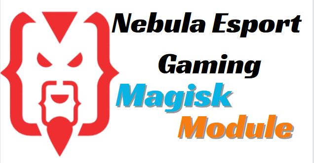 Nebula Esport Gaming Magisk Module