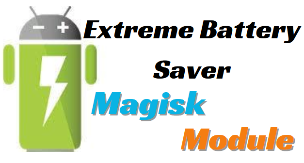 Extreme Battery Saver Magisk Module Updated