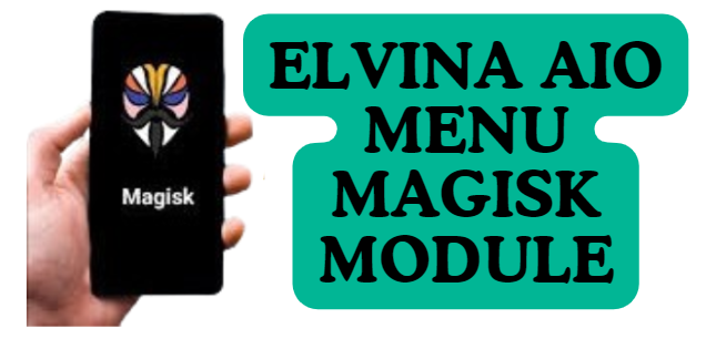 ELVINA AIO MENU MAGISK MODULE