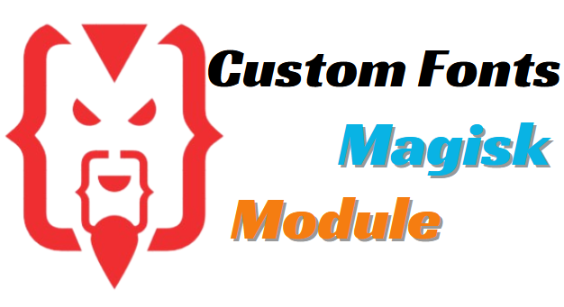 Magisk Modules Custom Fonts you should not miss in