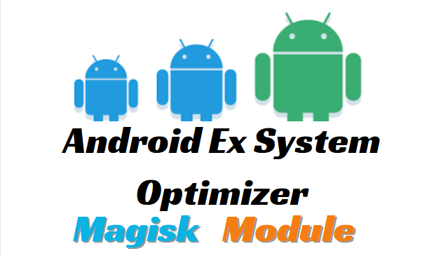 Android Ex System Optimizer Magisk Module