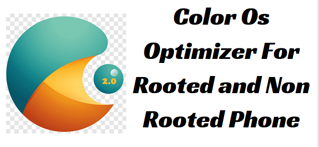 Color Os Optimizer For Rooted and Non Rooted Phone