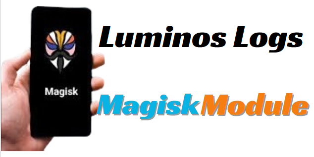 Luminos Logs Magisk Module Latest