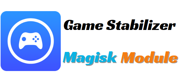 Game Stabilizer Magisk Module Best For Android Devices