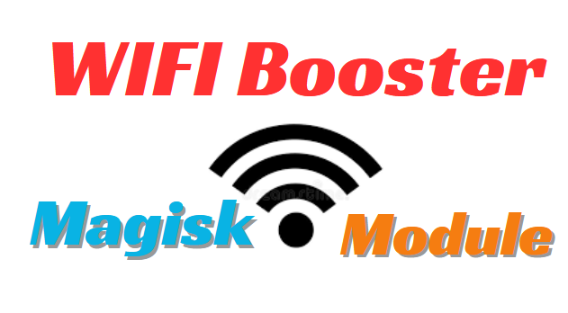 WIFI Booster Magisk Module
