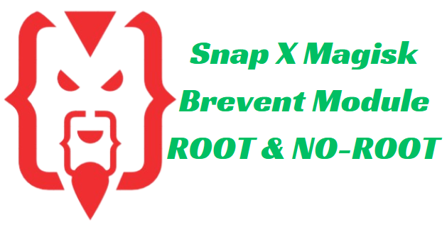 Snap X Magisk Brevent Module ROOT & NO-ROOT 