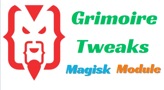 Grimoire Tweaks Magisk Module Updated